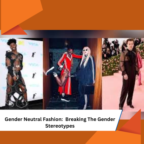 Gender Neutral Fashion: Breaking The Gender Stereotypes