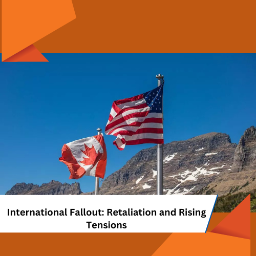 International Fallout: Retaliation and Rising Tensions
