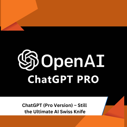 🥇 ChatGPT (Pro Version) – Still the Ultimate AI Swiss Knife and Best AI websites 2025