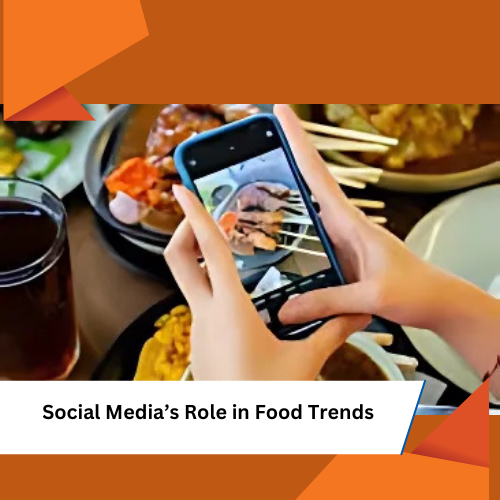 Social Media’s Role in Food Trends 2025