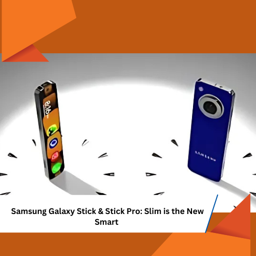 Samsung Galaxy Stick & Stick Pro: Slim is the New Smart FutureTech 2025 gadgets