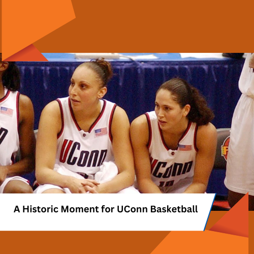 A Historic Moment for UConn Basketball